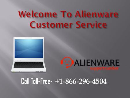 Alienware Customer Service Number for quick help for solving the Problems. Dial the Alienware support Phone Number for Quick solutions.