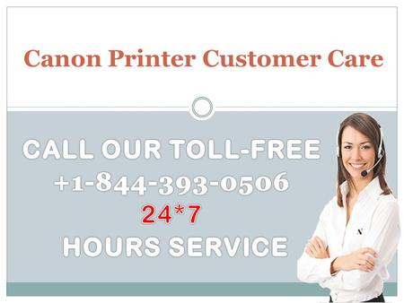 Canon Printer Customer Care. Issues we care for.