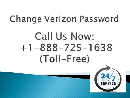Call Us Now: (Toll-Free).  Call Change Verizon Password For the best help and support. Our team have the best executives who are able.