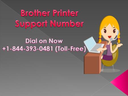  WEBSITE:  https://www.brotherprintersupportnumbers.com/ https://www.brotherprintersupportnumbers.com/  USA : (Toll-Free)  UK.
