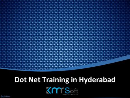 Dot Net Training in Hyderabad. About Us Best Dot Net Training in Hyderabad. KMRsoft offers Dot Net classroom, online, corporate trainings with 100% live.