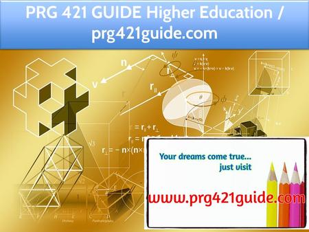 PRG 421 GUIDE Higher Education / prg421guide.com.