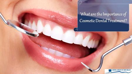 What are the Importance of Cosmetic Dental Treatment?