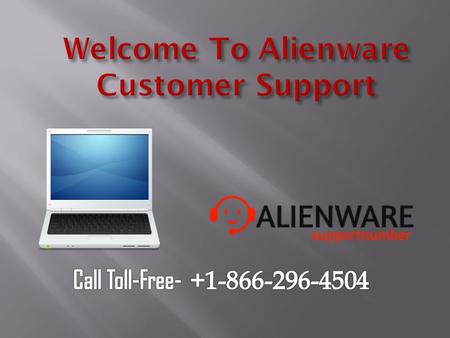 Alienware Customer Support Number for quick help for solving the Problems. Dial the Alienware support Phone Number for Quick solutions.