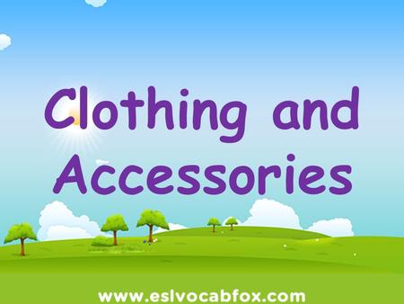 Clothing and Accessories.