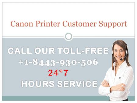 Canon Printer Customer Support. Issues we care for.