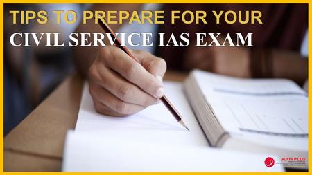 TIPS TO PREPARE FOR YOUR CIVIL SERVICE IAS EXAM.