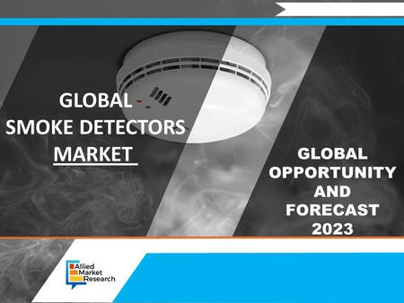GLOBAL SMOKE DETECTORS MARKET GLOBAL OPPORTUNITY AND FORECAST 2023.