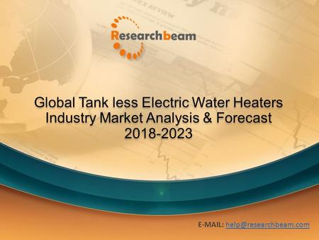 Global Tank less Electric Water Heaters Industry Market Analysis & Forecast