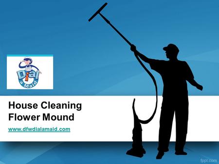 Click Here for House Cleaning Flower Mound - www.dfwdialamaid.com