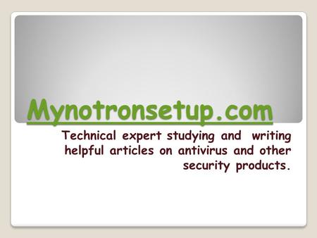 Mynotronsetup.com Technical expert studying and writing helpful articles on antivirus and other security products.
