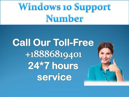 We are the one of the best Windows 10 support provider in the whole world. If you want Windows 10 support number than contact us our toll free number.