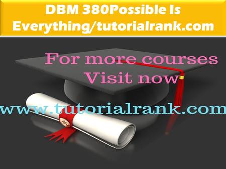 DBM 380Possible Is Everything/tutorialrank.com