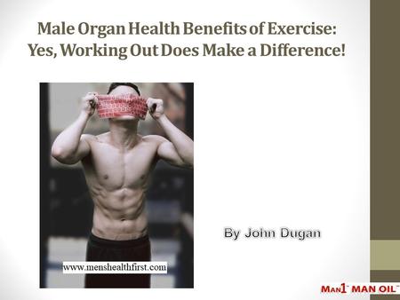 Male Organ Health Benefits of Exercise: Yes, Working Out Does Make a Difference!
