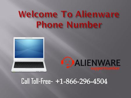 Alienware Phone Number for quick help for solving the Problems. Dial the Alienware support Phone Number for Quick solutions for Dell.