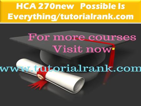 HCA 270new Possible Is Everything/tutorialrank.com.