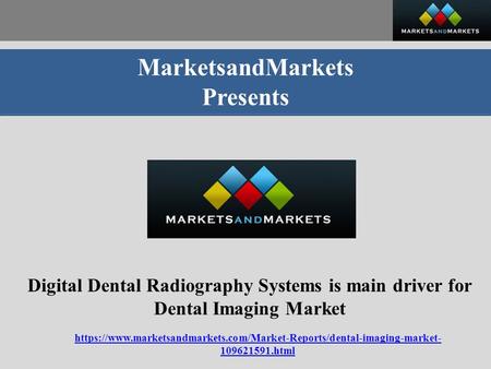 MarketsandMarkets Presents Digital Dental Radiography Systems is main driver for Dental Imaging Market https://www.marketsandmarkets.com/Market-Reports/dental-imaging-market-