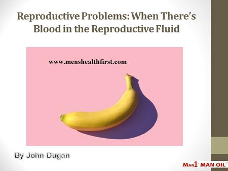 Reproductive Problems: When There’s Blood in the Reproductive Fluid