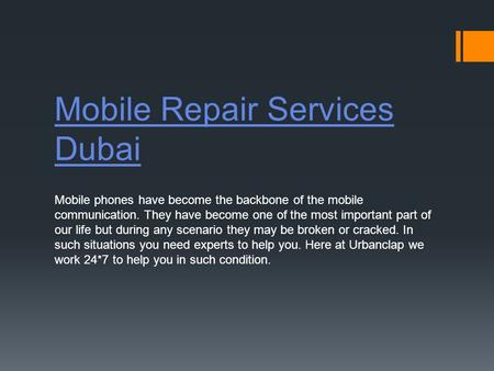 Mobile Repair Services Dubai Mobile phones have become the backbone of the mobile communication. They have become one of the most important part of our.