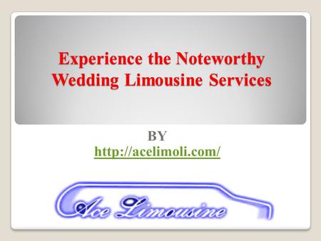 Experience the Noteworthy Wedding Limousine Services