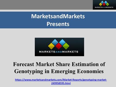 MarketsandMarkets Presents Forecast Market Share Estimation of Genotyping in Emerging Economies https://www.marketsandmarkets.com/Market-Reports/genotyping-market-