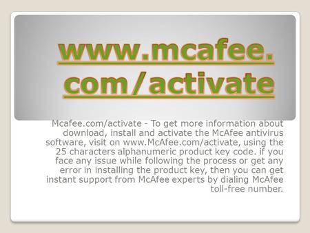 Mcafee.com/activate - To get more information about download, install and activate the McAfee antivirus software, visit on  using.