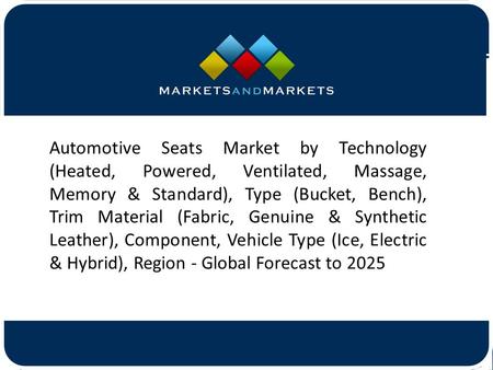 Automotive Seats Market by Technology (Heated, Powered, Ventilated, Massage, Memory & Standard), Type (Bucket, Bench), Trim Material.