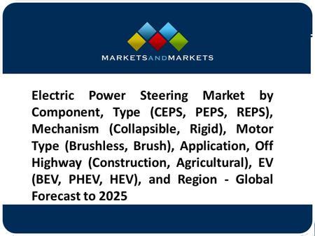 Electric Power Steering Market by Component, Type (CEPS, PEPS, REPS), Mechanism (Collapsible, Rigid), Motor Type (Brushless,