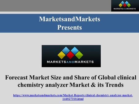 MarketsandMarkets Presents Forecast Market Size and Share of Global clinical chemistry analyzer Market & its Trends https://www.marketsandmarkets.com/Market-Reports/clinical-chemistry-analyzer-market-