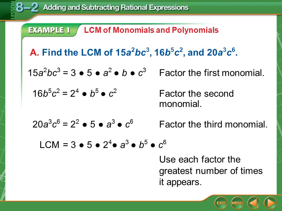 Example 1a Lcm Of Monomials And Polynomials A Find The Lcm Of 15a 2 Bc 3 16b 5 C 2 And 20a 3 C 6 15a 2 Bc 3 3 5 A 2 B C 3 Factor The First Ppt Download