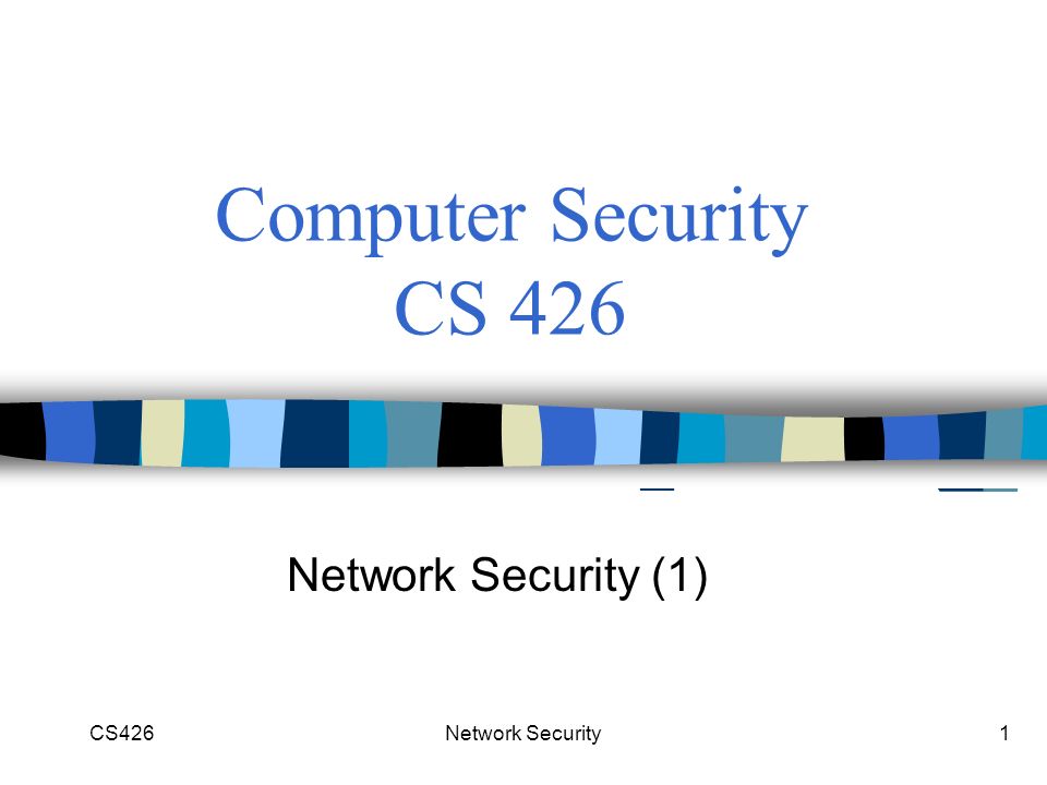CS426Network Security1 Computer Security CS 426 Network Security (1) - ppt  download