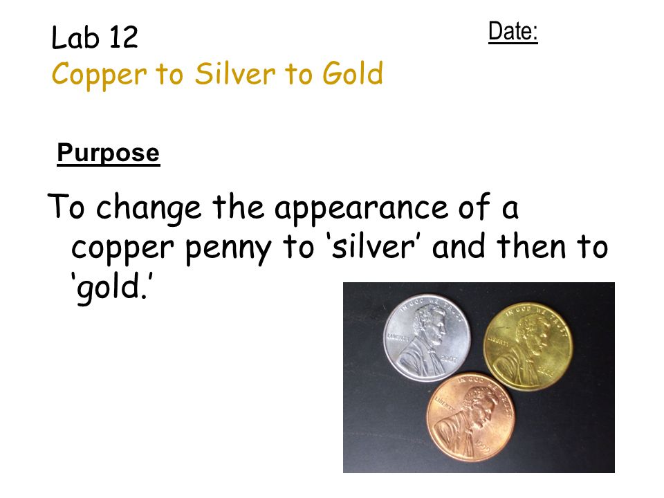 Turning copper coins into 'silver' and 'gold', Experiment