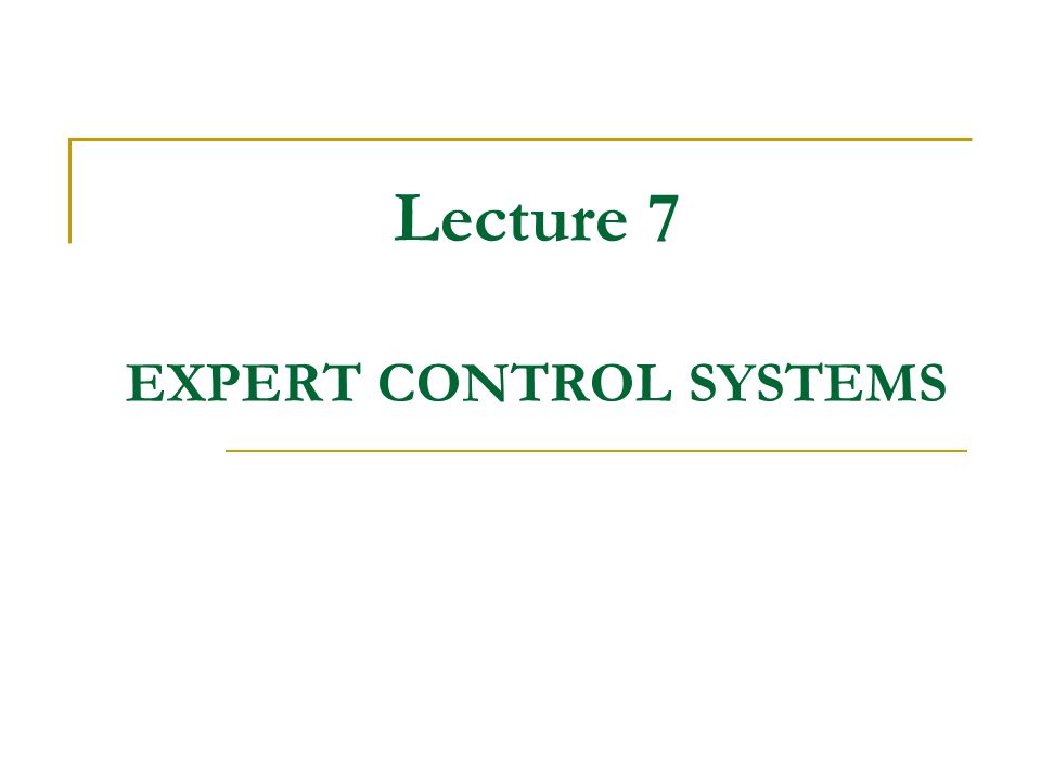 Lecture 7 EXPERT CONTROL SYSTEMS - ppt video online download