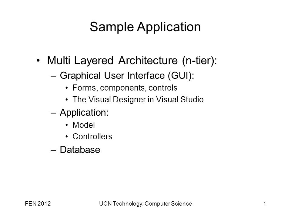 Sample Application Multi Layered Architecture (n-tier): –Graphical User  Interface (GUI): Forms, components, controls The Visual Designer in Visual  Studio. - ppt download