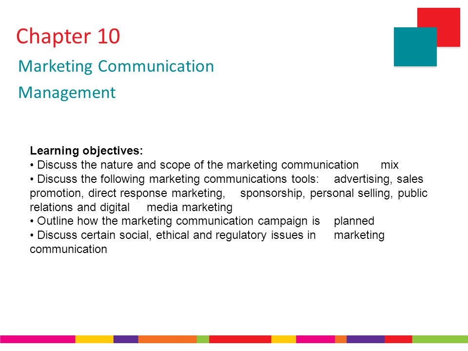 Chapter 10 Marketing Communication Management Learning objectives: Discuss the nature scope of marketing communication mix Discuss the following. - ppt download