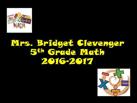 Mrs. Bridget Clevenger 5th Grade Math