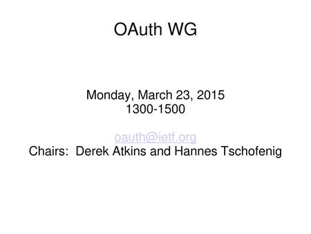 Chairs: Derek Atkins and Hannes Tschofenig