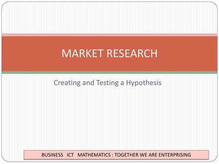 Creating and Testing a Hypothesis