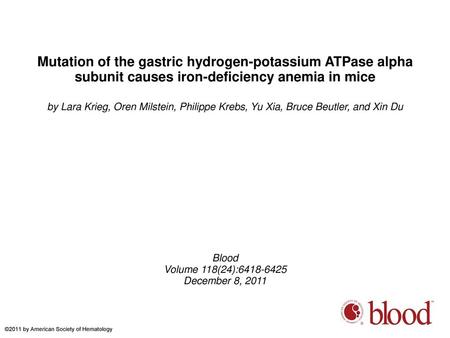 Mutation of the gastric hydrogen-potassium ATPase alpha subunit causes iron-deficiency anemia in mice by Lara Krieg, Oren Milstein, Philippe Krebs, Yu.