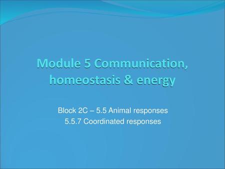 Module 5 Communication, homeostasis & energy
