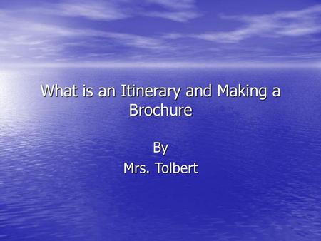 What is an Itinerary and Making a Brochure