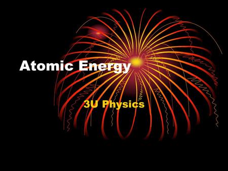 Atomic Energy 3U Physics.