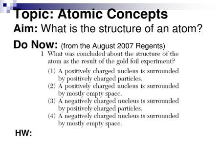 Topic: Atomic Concepts Aim: What is the structure of an atom