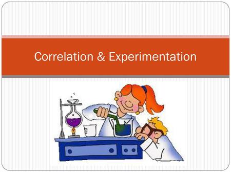 Correlation & Experimentation