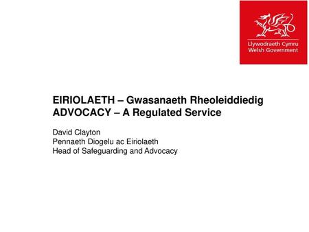 EIRIOLAETH – Gwasanaeth Rheoleiddiedig ADVOCACY – A Regulated Service