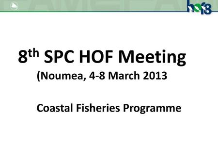 8th SPC HOF Meeting (Noumea, 4-8 March 2013