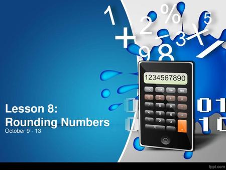 Lesson 8: Rounding Numbers