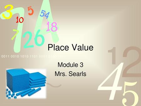 Place Value Module 3 Mrs. Searls.