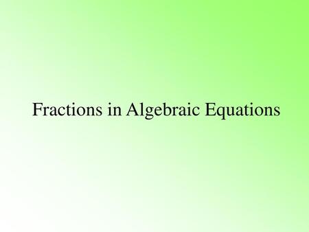 Fractions in Algebraic Equations