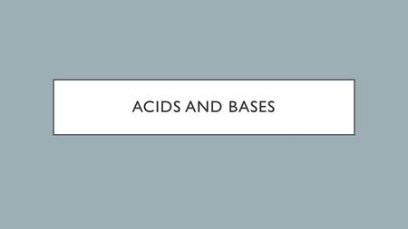 Acids and bases.